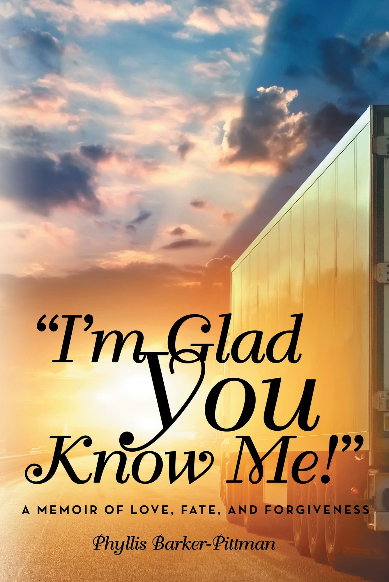 "I'M Glad You Know Me!": A Memoir of Love, Fate, and Forgiveness