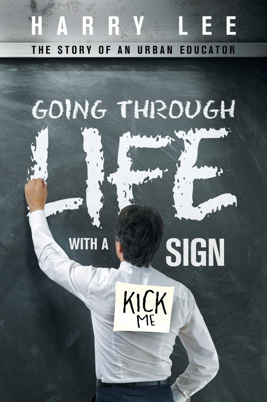 Going through Life with a "Kick Me" Sign: The Story of an Urban Educator