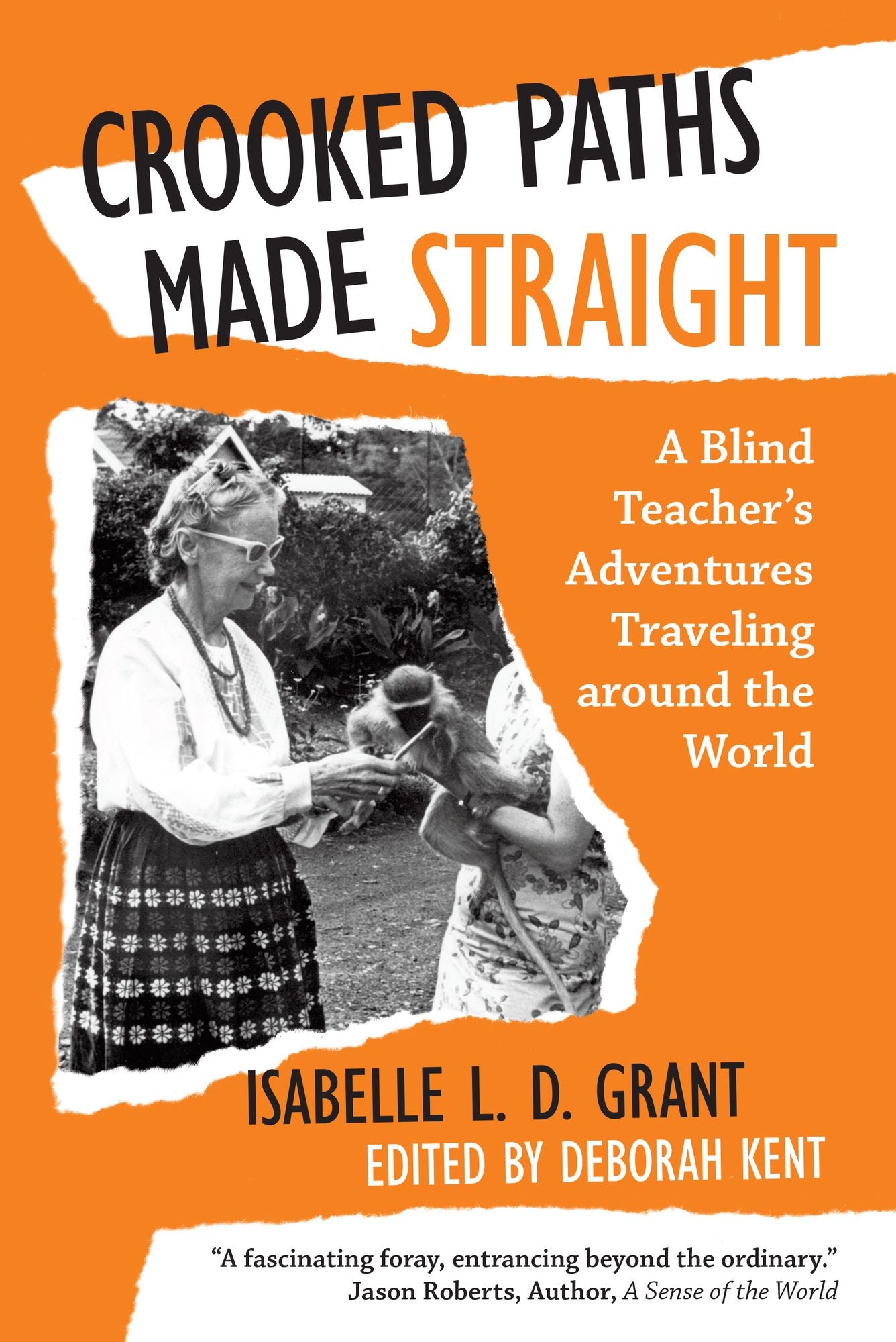 Crooked Paths Made Straight: A Blind Teachers Adventures Traveling Around the World