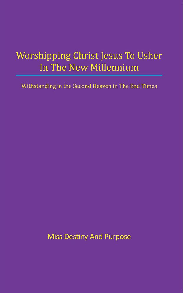 Worshipping Christ Jesus to Usher in the New Millennium: Withstanding in the Second Heaven in the End Times