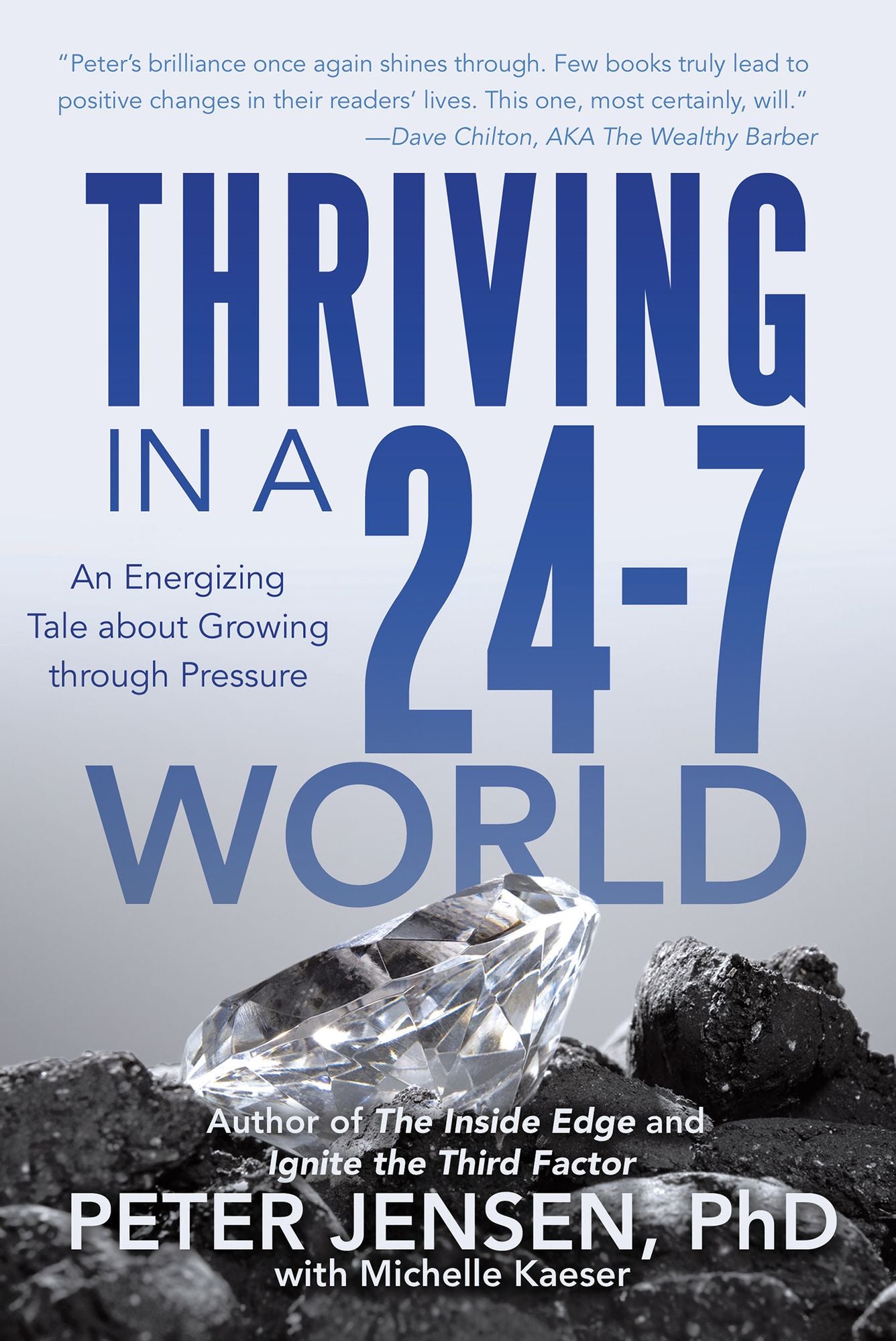 Thriving in a 24-7 World: An Energizing Tale About Growing Through Pressure