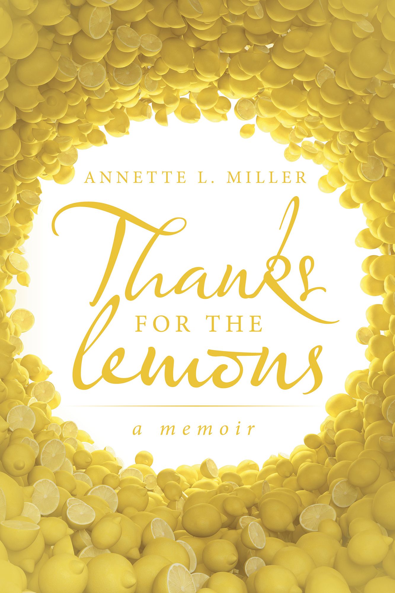 Thanks for the lemons: A Memoir