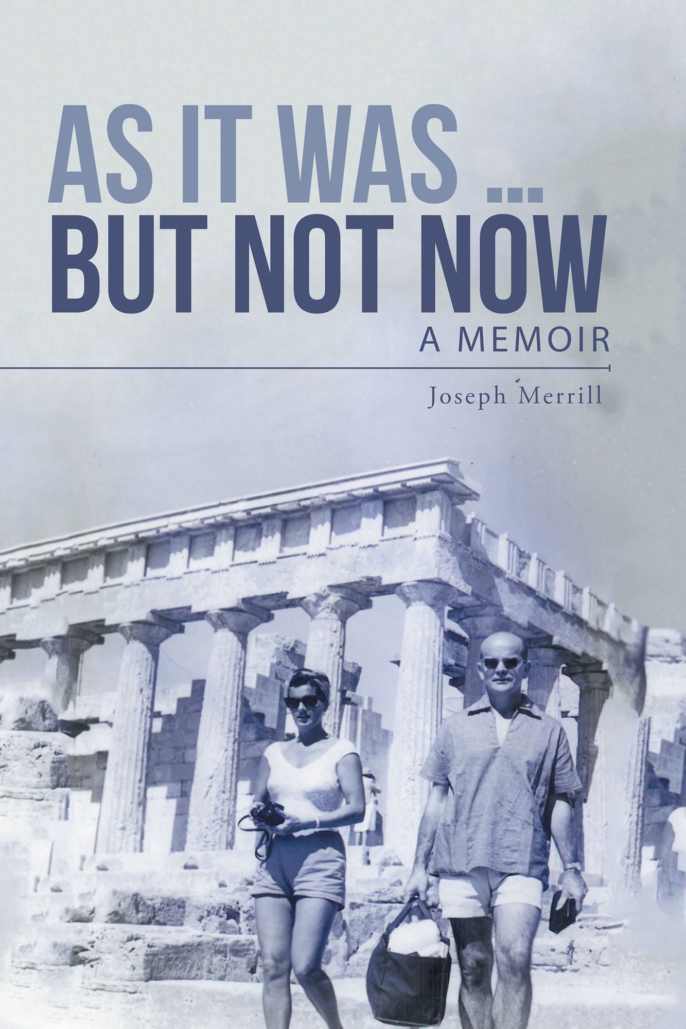 As It Was ... But Not Now: A Memoir