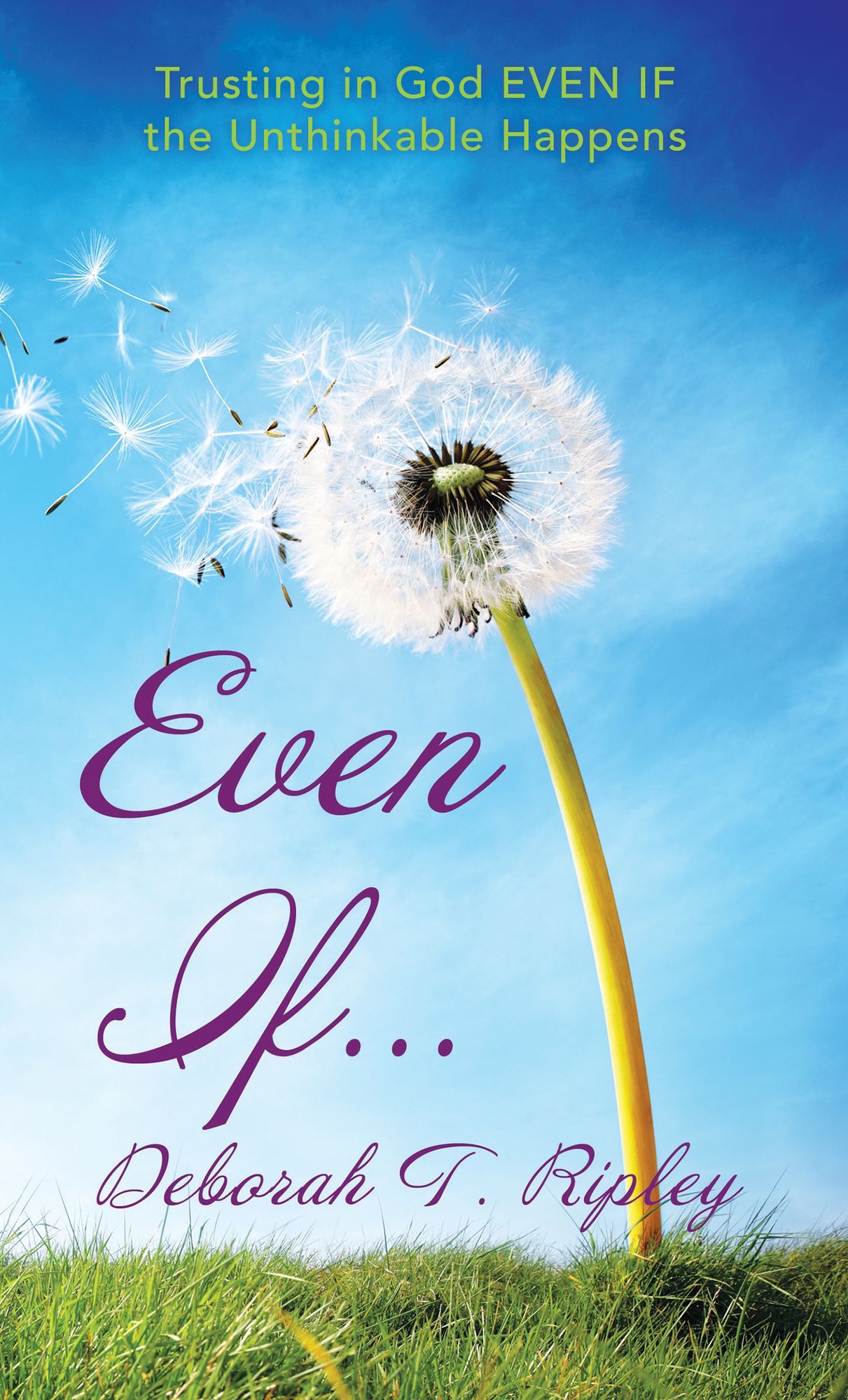 Even If...: Trusting in God EVEN IF the Unthinkable Happens