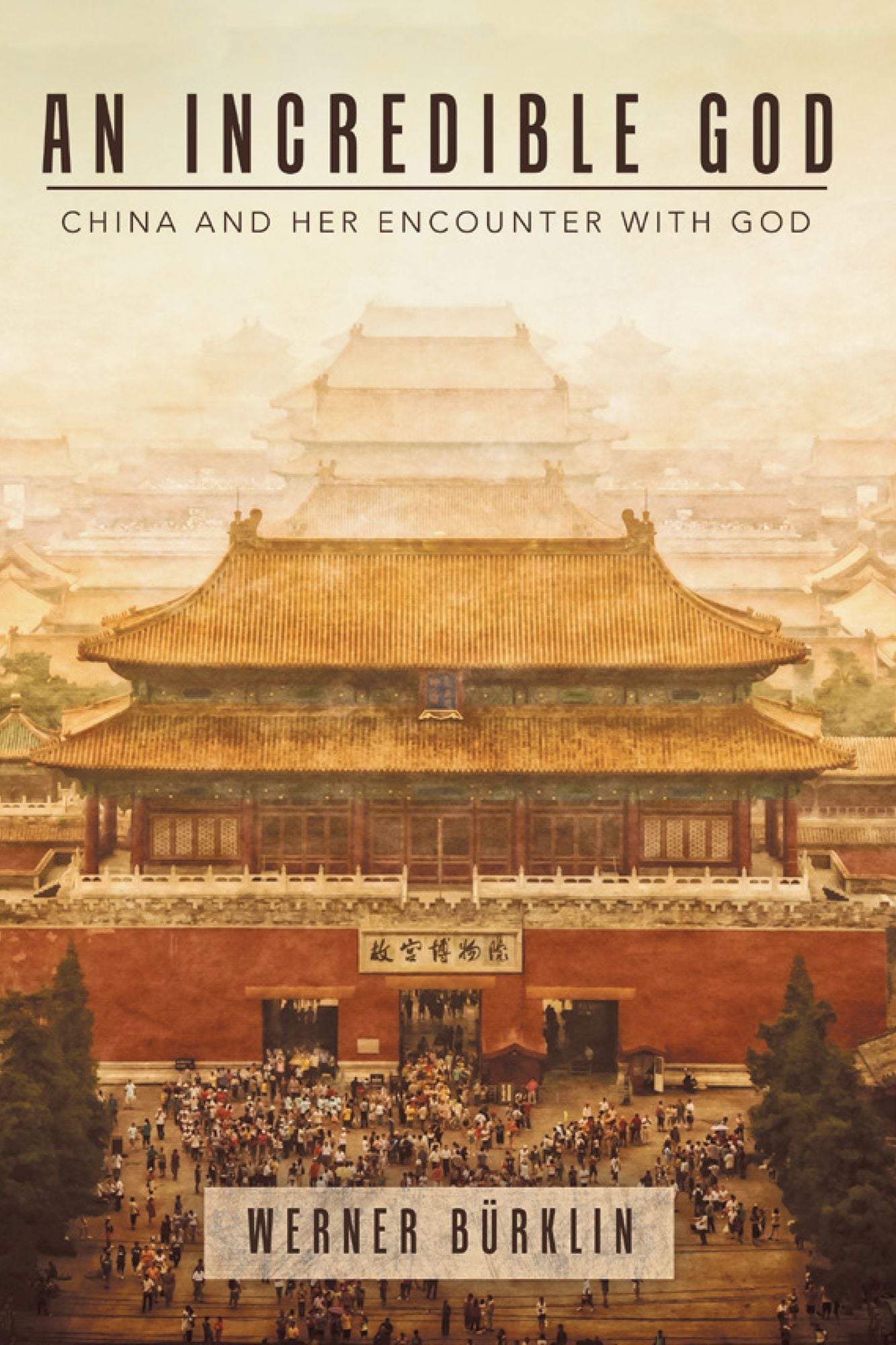 An Incredible God: China and Her Encounter with God