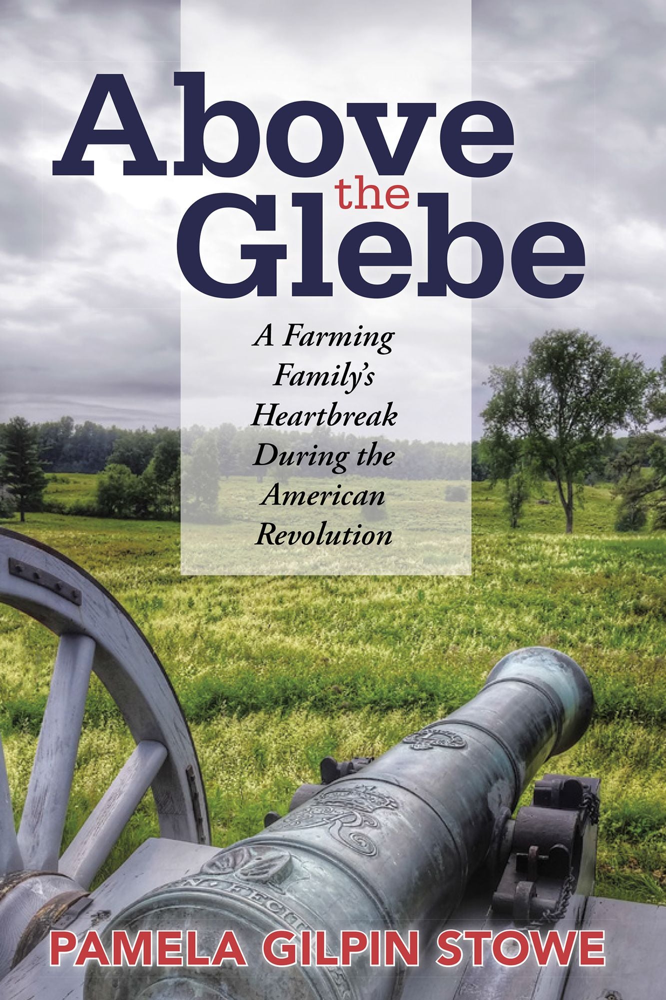 Above the Glebe: A Farming Family's Heartbreak during the American Revolution