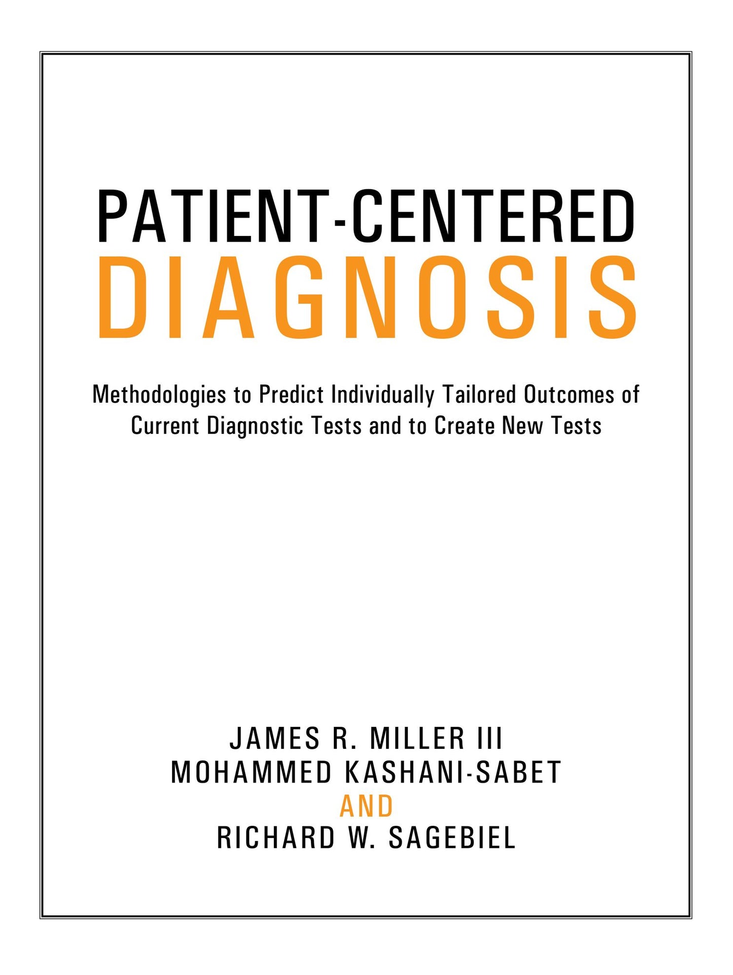 Patient-Centered Diagnosis: Methodologies to Predict Individually Tailored Outcomes of Current Diagnostic Tests and to Create New Tests
