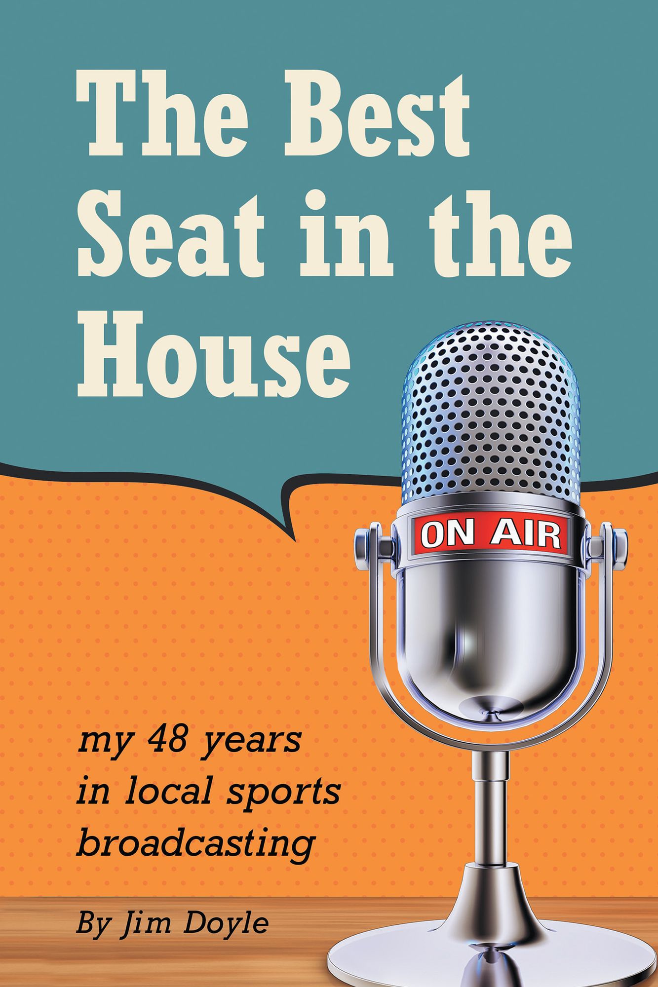 The Best Seat in the House: My 48 years in local sports broadcasting