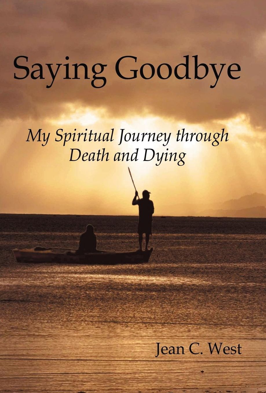 Saying Goodbye: My Spiritual Journey through Death and Dying