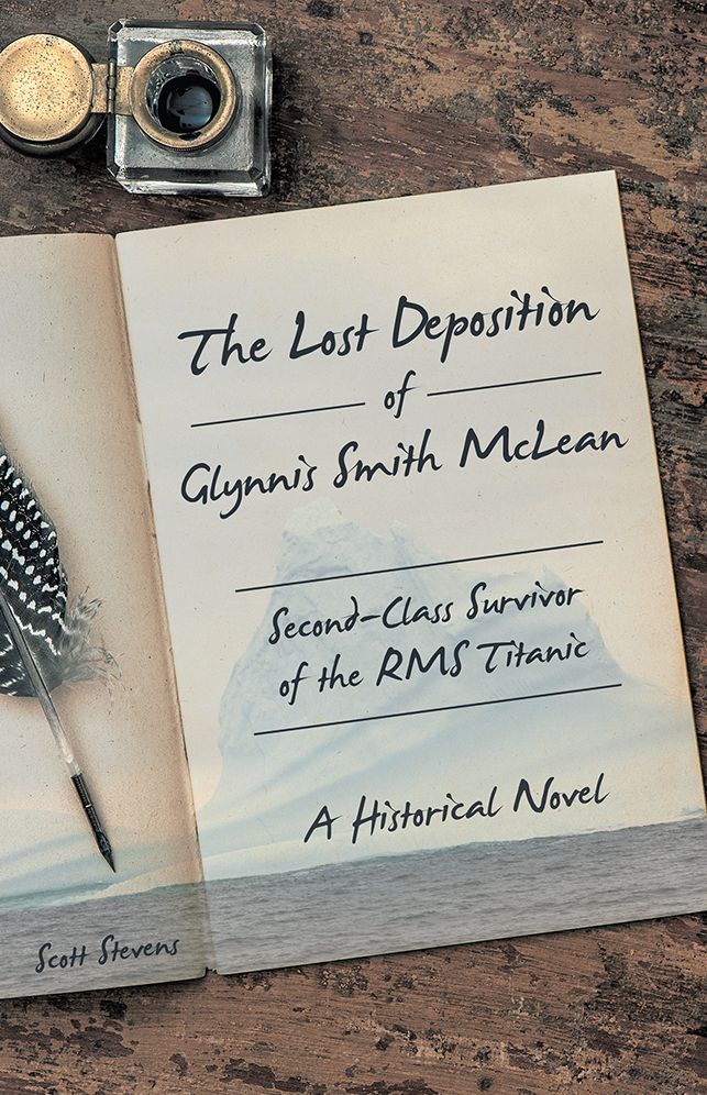 The Lost Deposition of Glynnis Smith McLean, Second-Class Survivor of the RMS Titanic: A Historical Novel