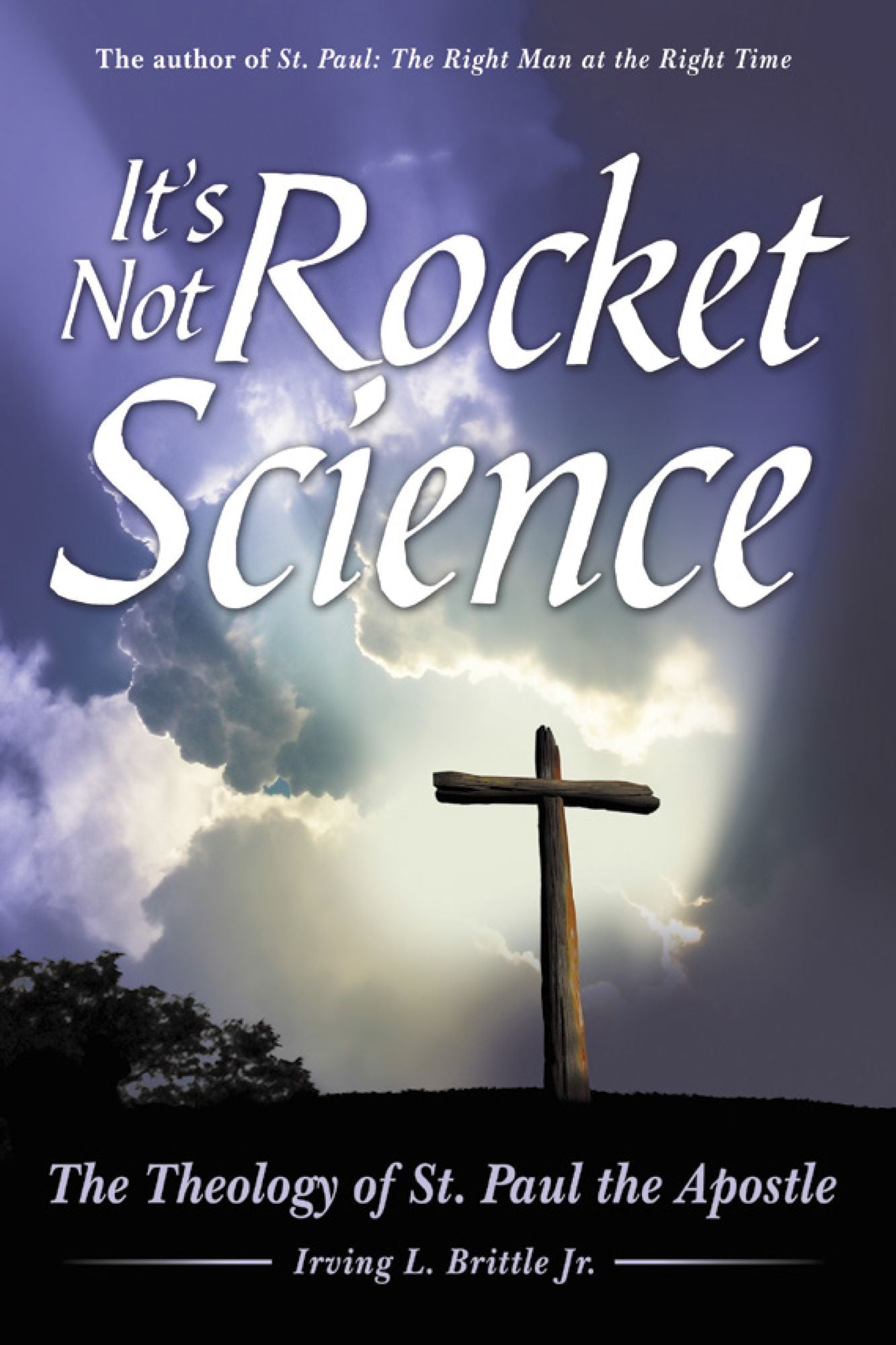 Its Not Rocket Science: The Theology of St. Paul the Apostle