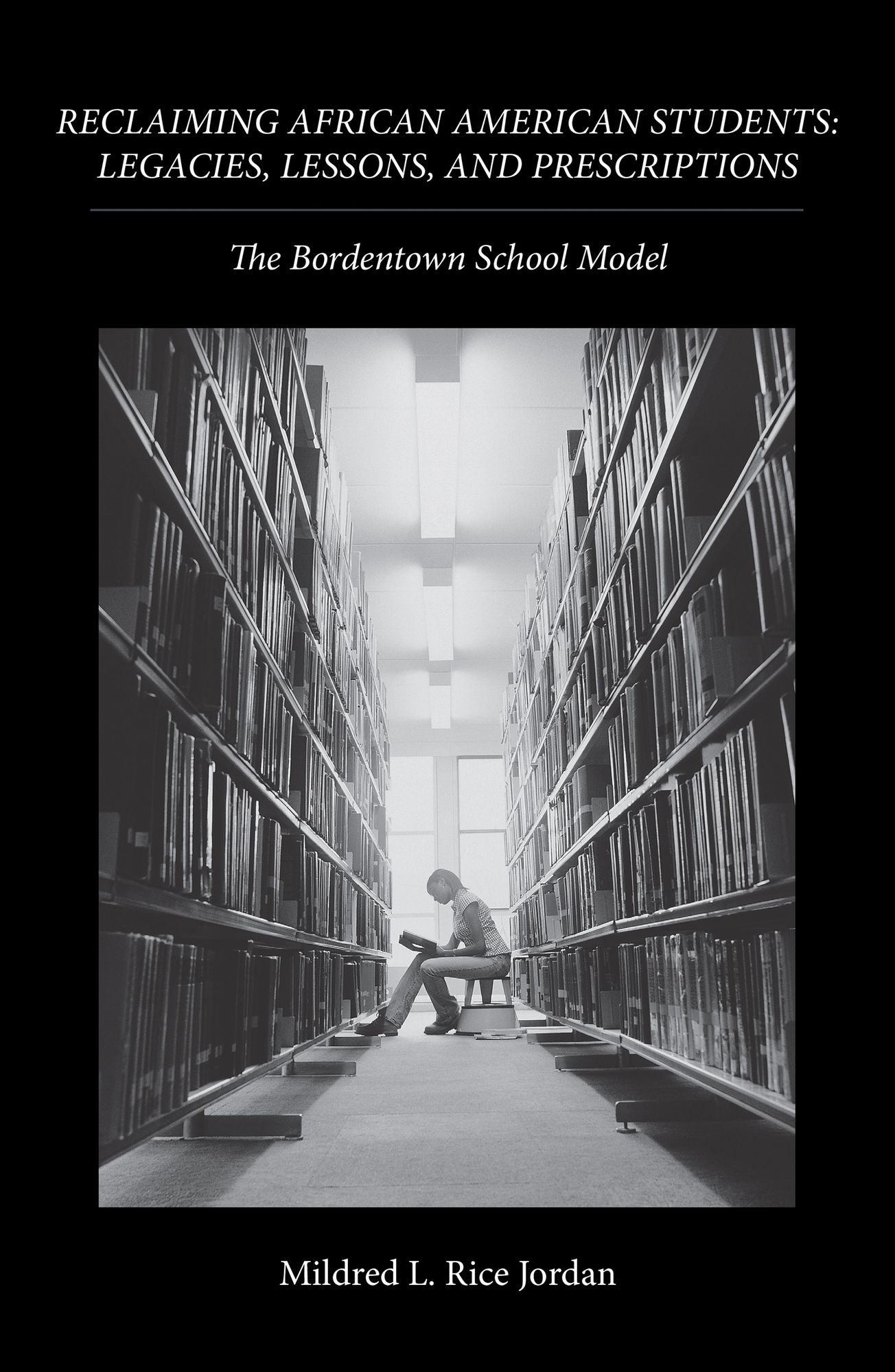 Reclaiming African American Students: Legacies, Lessons, and Prescriptions: The Bordentown School Model