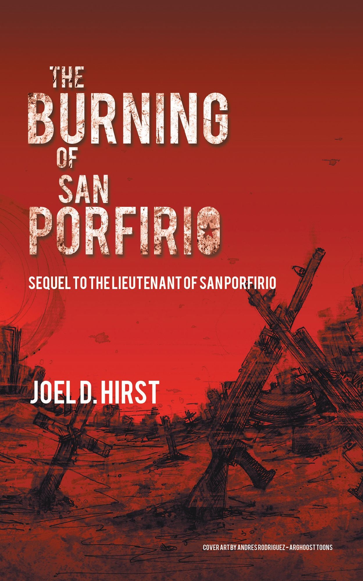 The Burning of San Porfirio: Sequel to The Lieutenant of San Porfirio