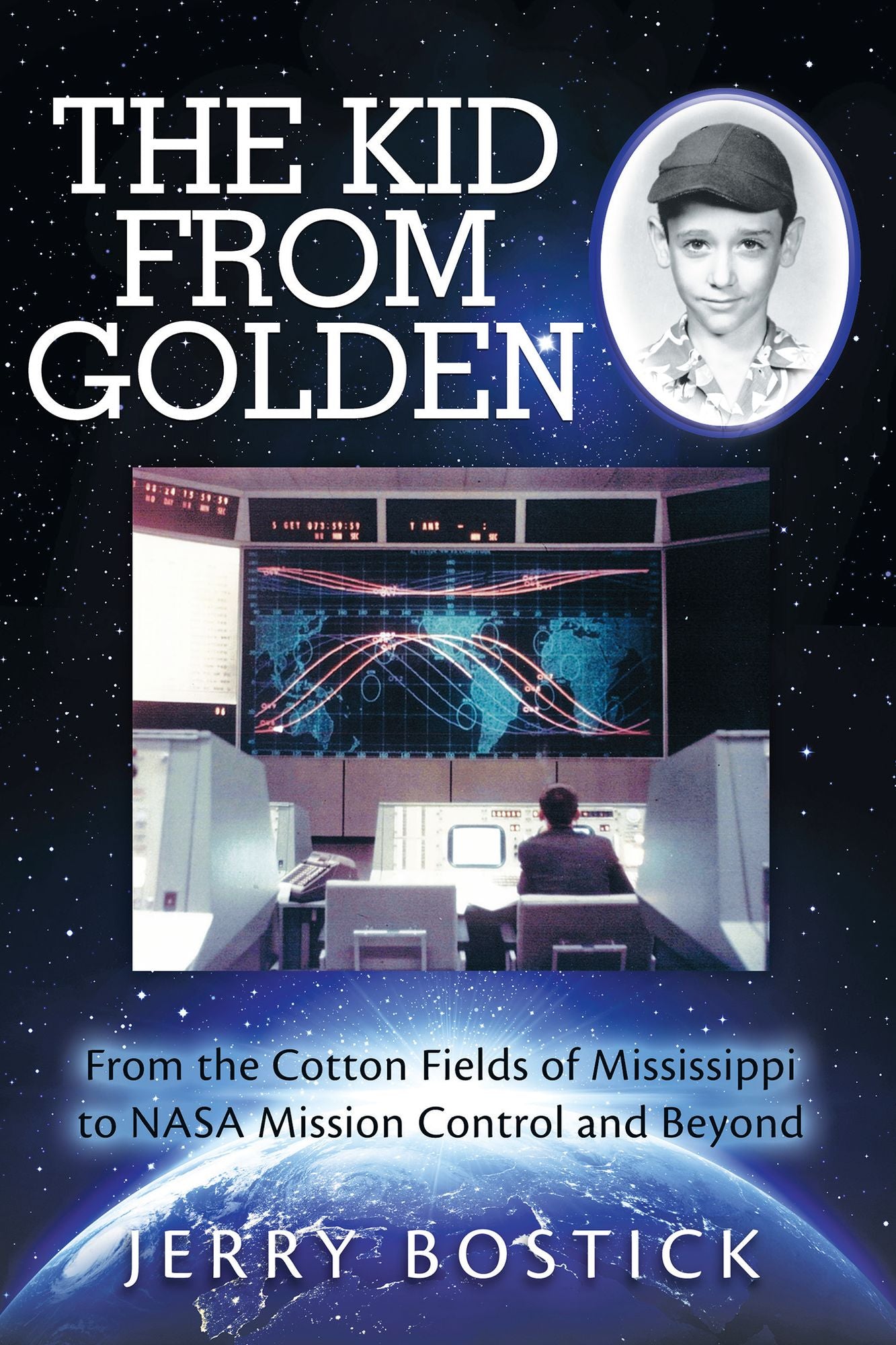 The Kid from Golden: From the Cotton Fields of Mississippi to NASA Mission Control and Beyond