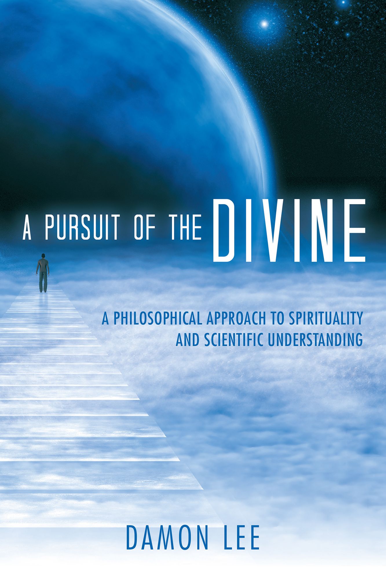 A Pursuit of the Divine: A Philosophical Approach to Spirituality and Scientific Understanding