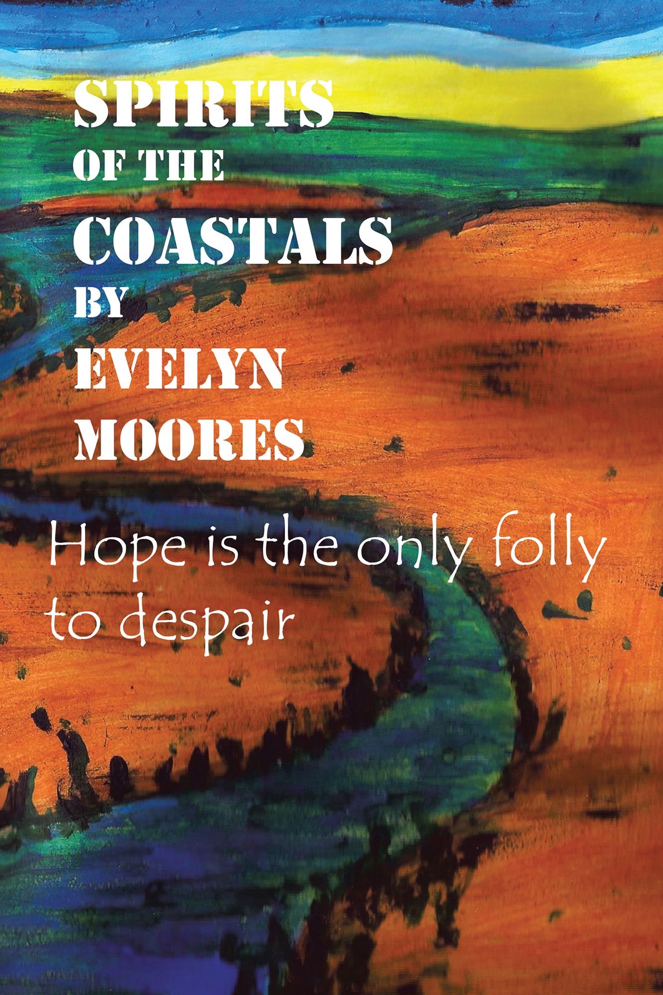 Spirits of the Coastals: Hope is the only folly to despair