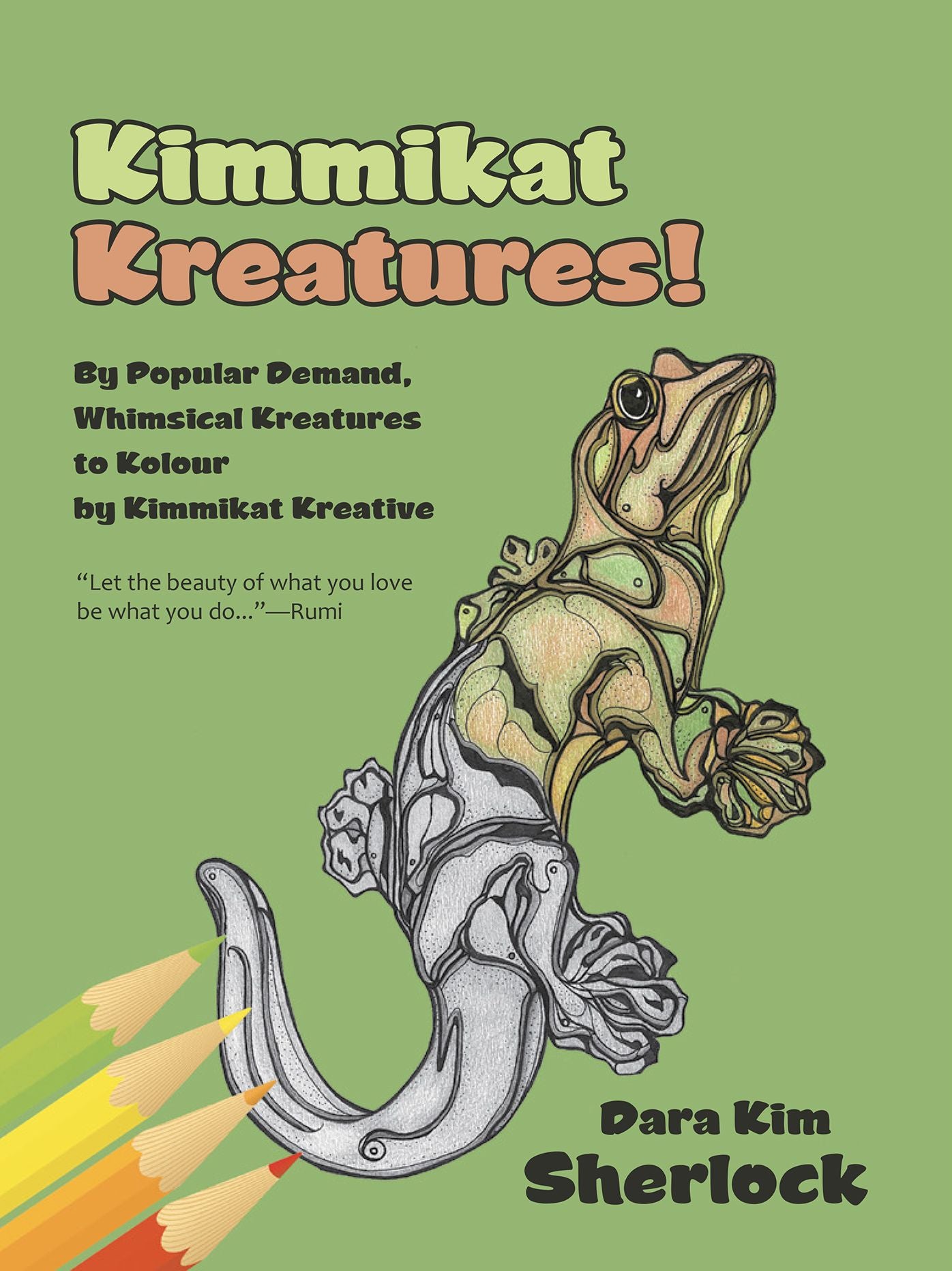 Kimmikat Kreatures!: By Popular Demand, Whimsical Kreatures to Kolour by Kimmikat Kreative