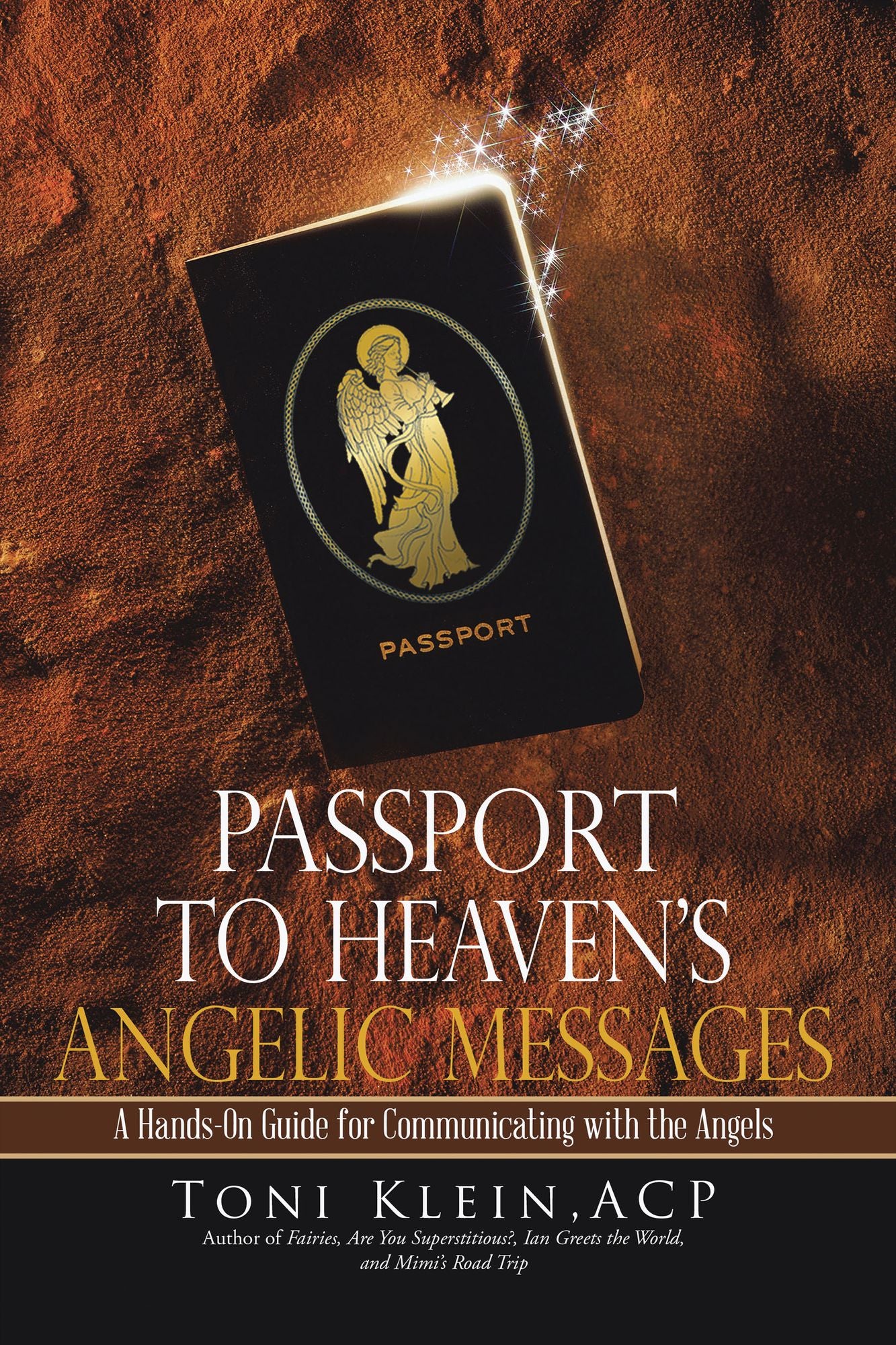 Passport to Heavens Angelic Messages: A Hands-On Guide for Communicating with the Angels