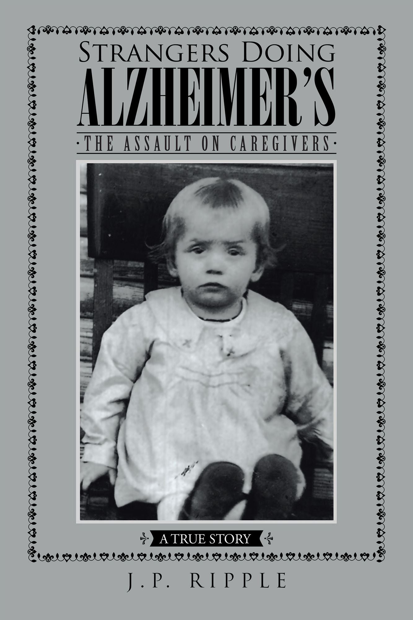 Strangers Doing Alzheimer's: The Assault on Caregivers