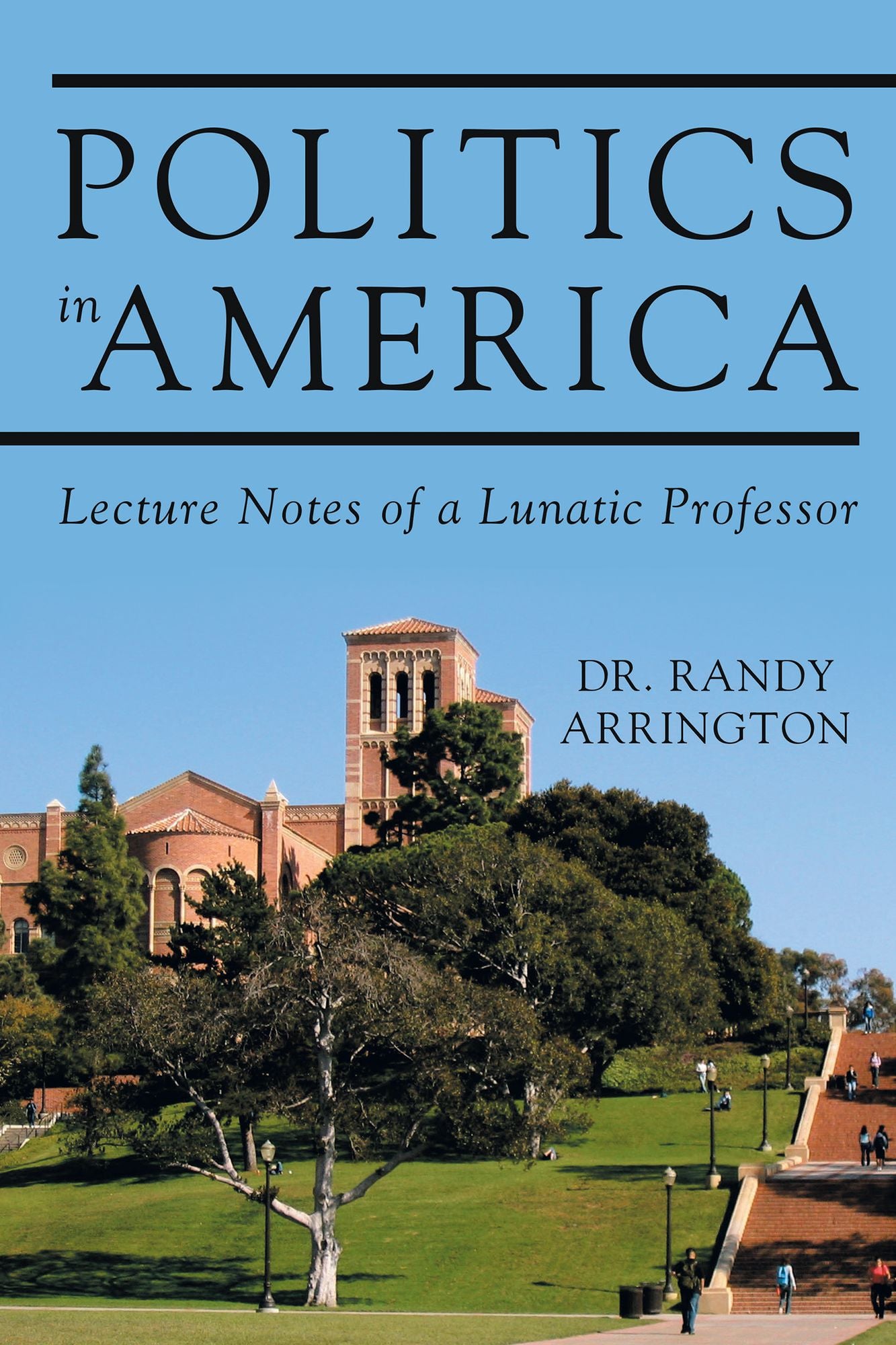 Politics in America: Lecture Notes of a Lunatic Professor