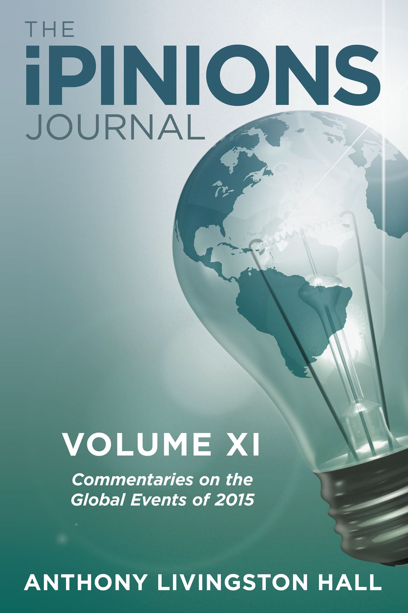 The Ipinions Journal: Commentaries on the Global Events of 2015Volume XI