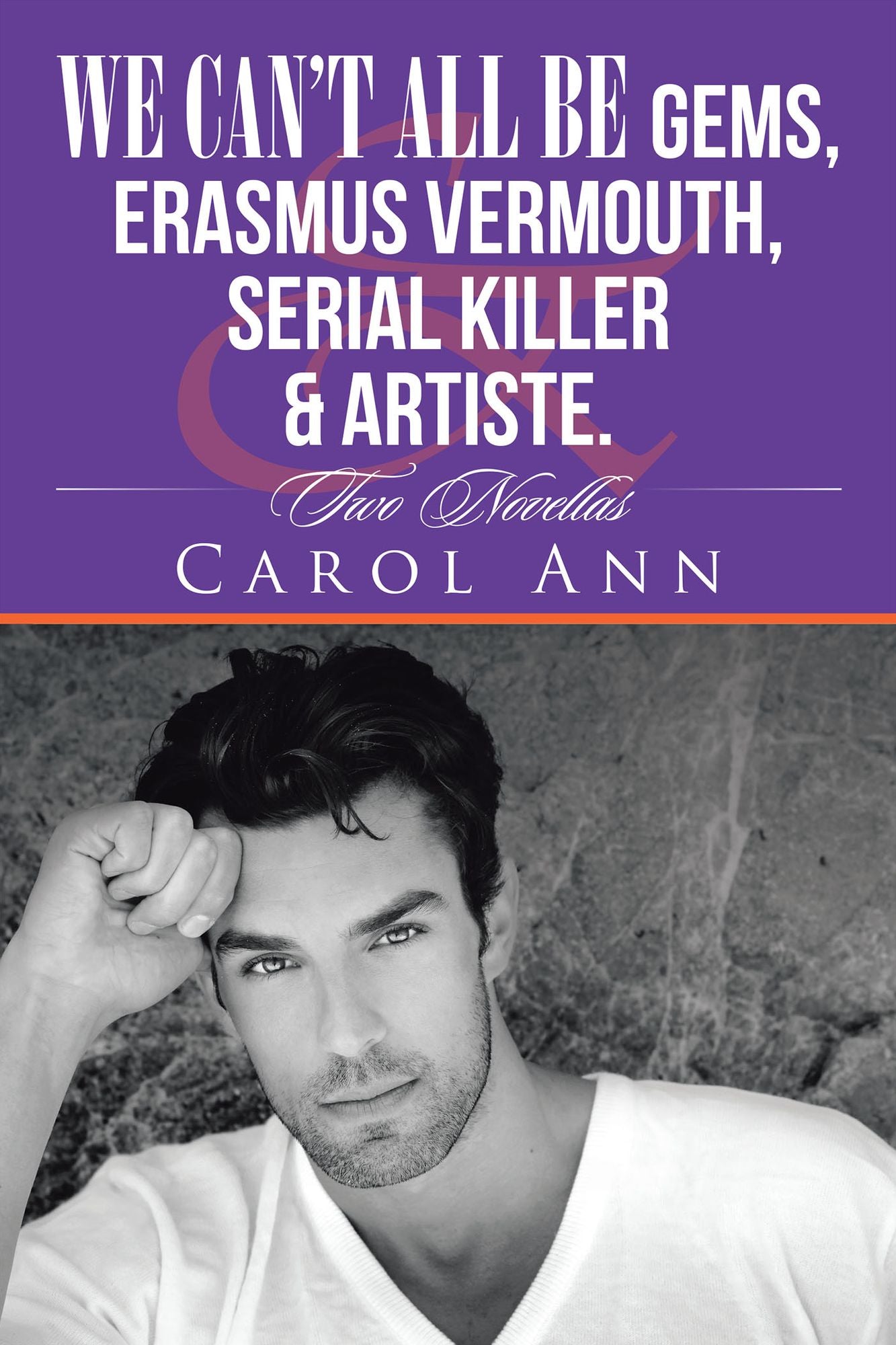 We Cant All Be Gems, Erasmus Vermouth,Serial Killer & Artiste.: Two Novellas