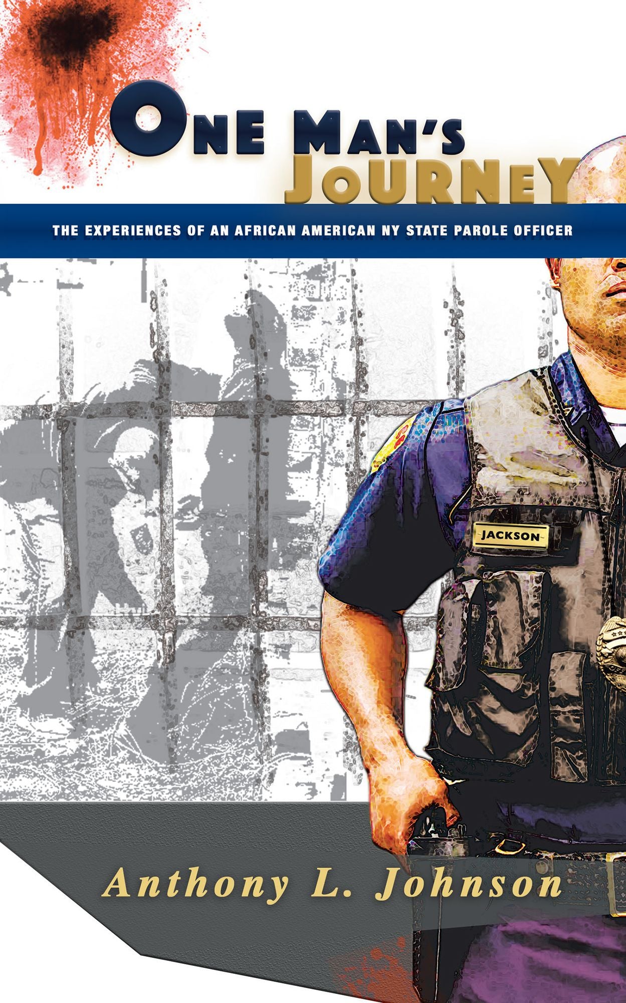One Mans Journey: The Experiences of an African American New York State Parole Officer