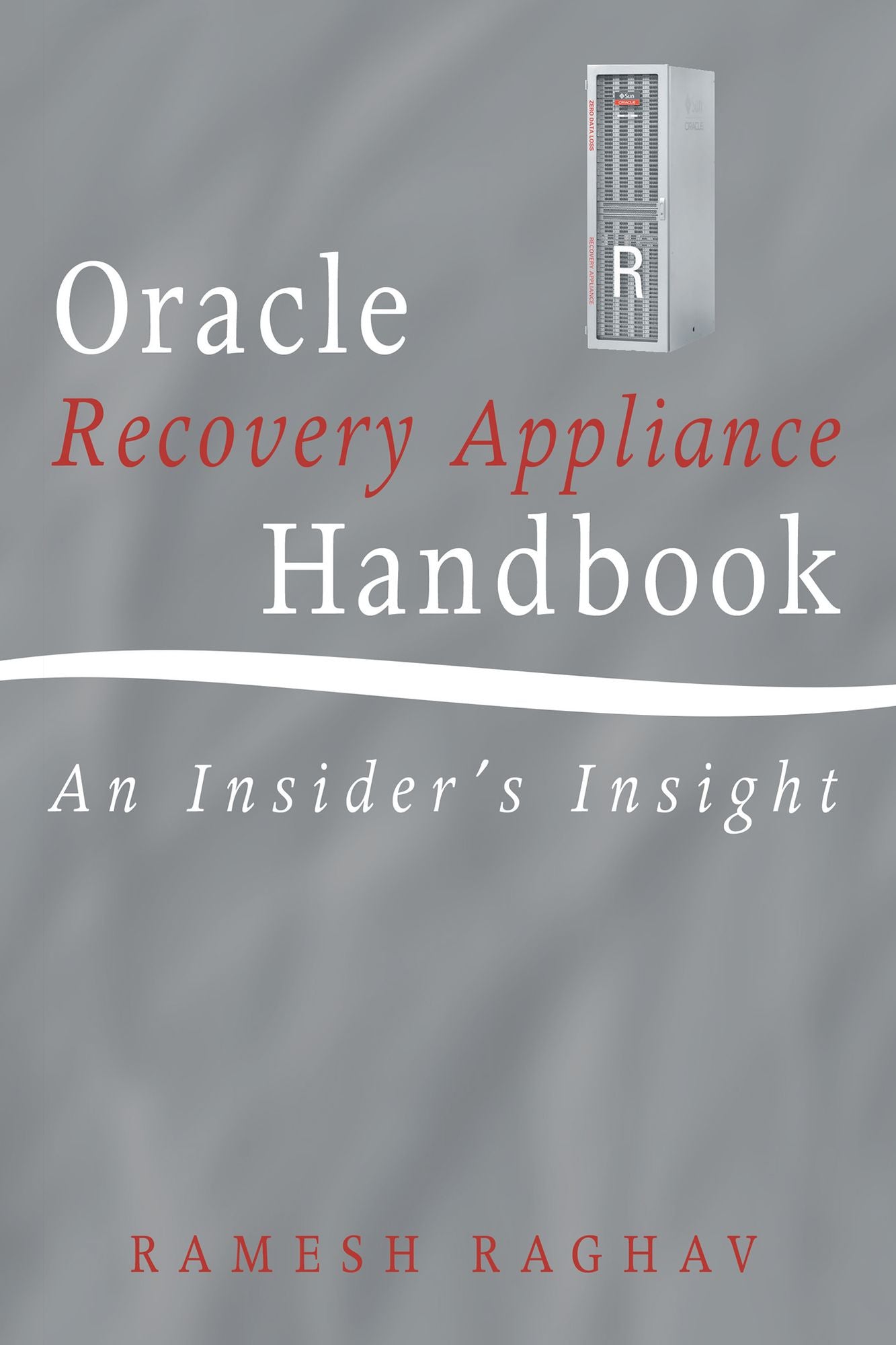 Oracle Recovery Appliance Handbook: An Insider's Insight
