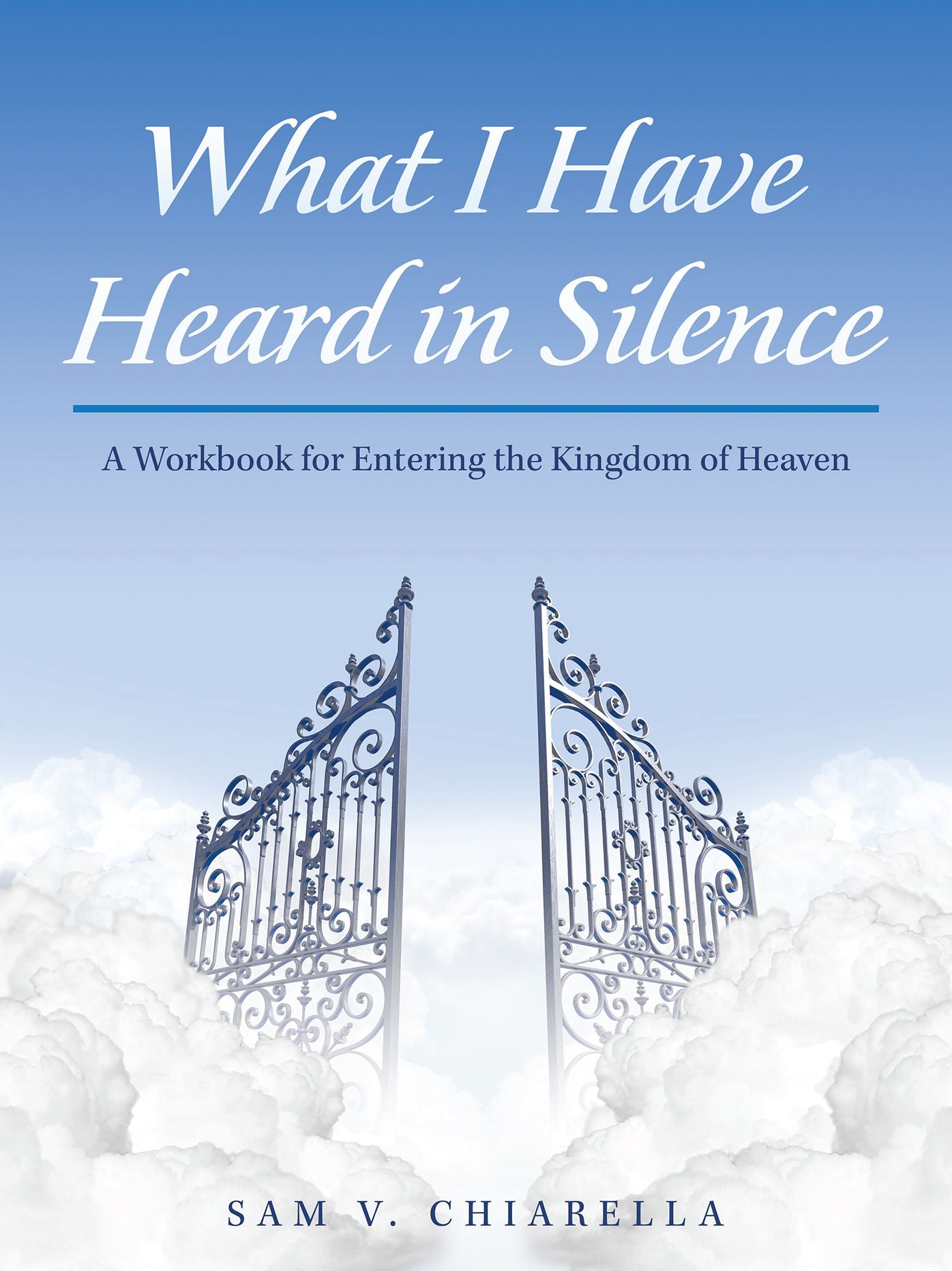 What I Have Heard in Silence: A Workbook for Entering the Kingdom of Heaven