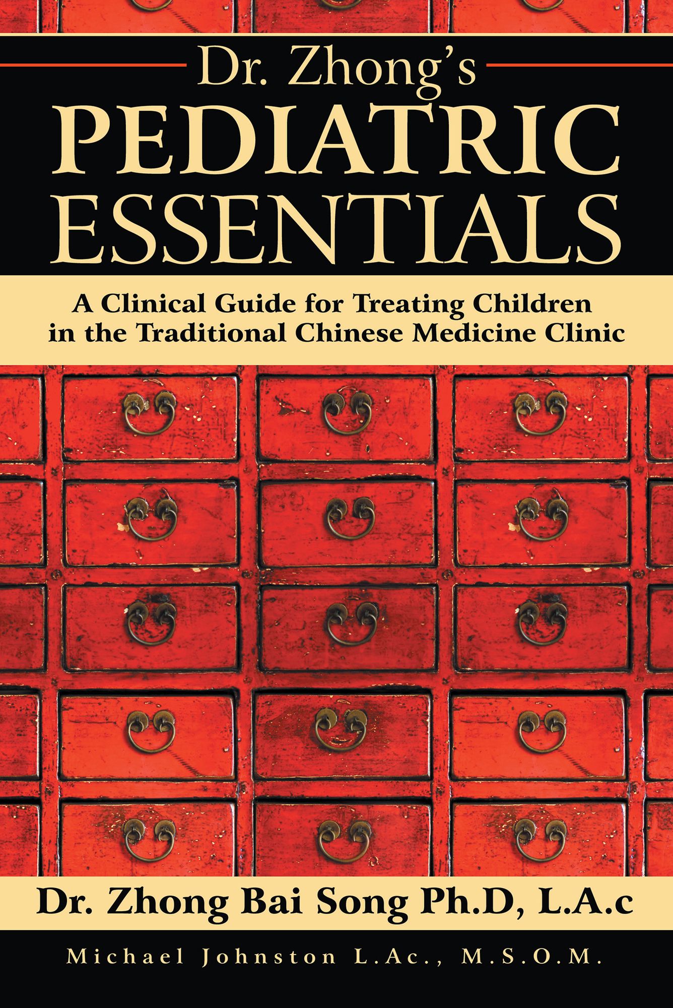 Dr. Zhong'S Pediatric Essentials: A Clinical Guide for Treating Children in the Traditional Chinese Medicine Clinic