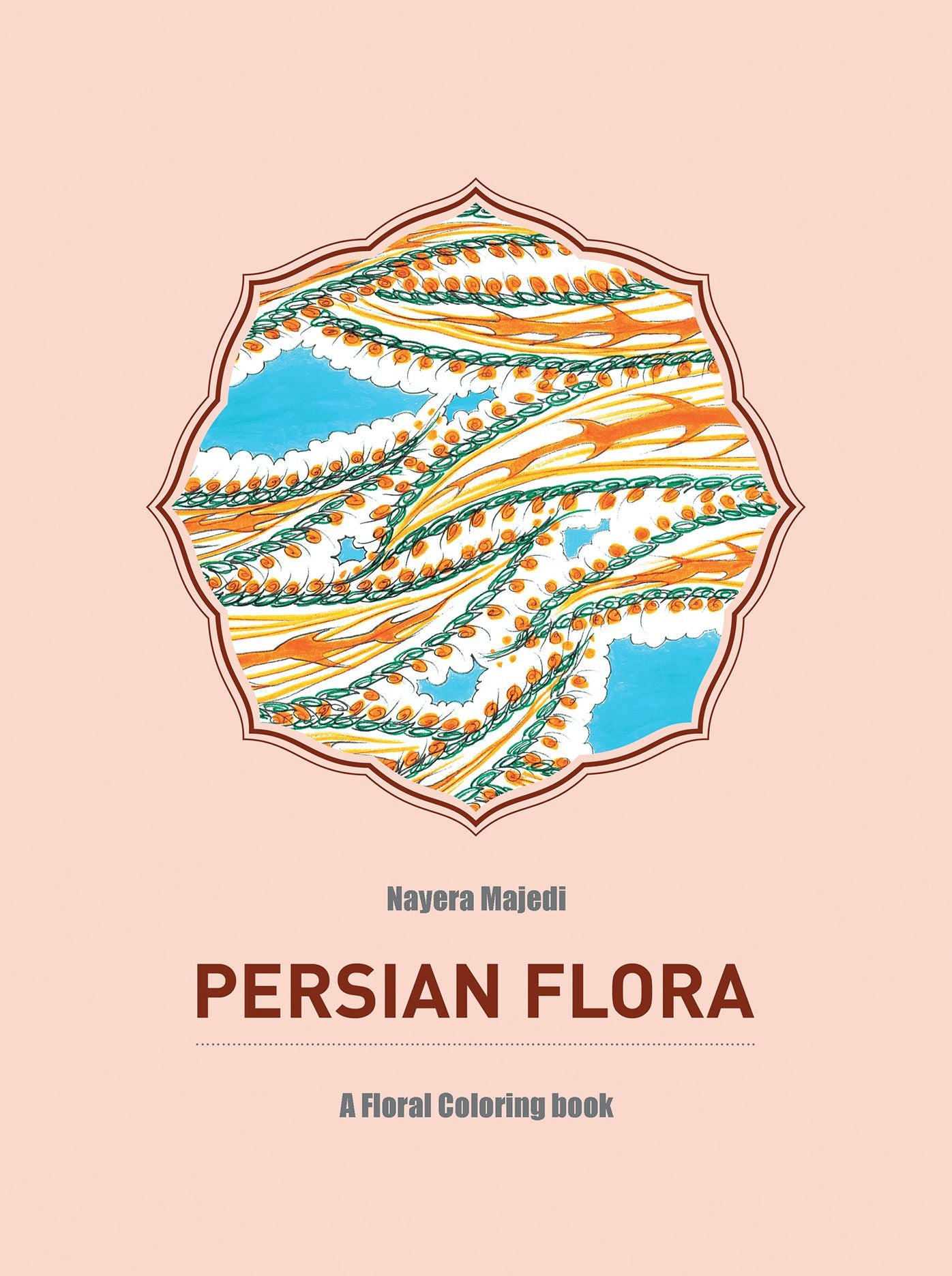 Persian Flora: An Adult Coloring Book