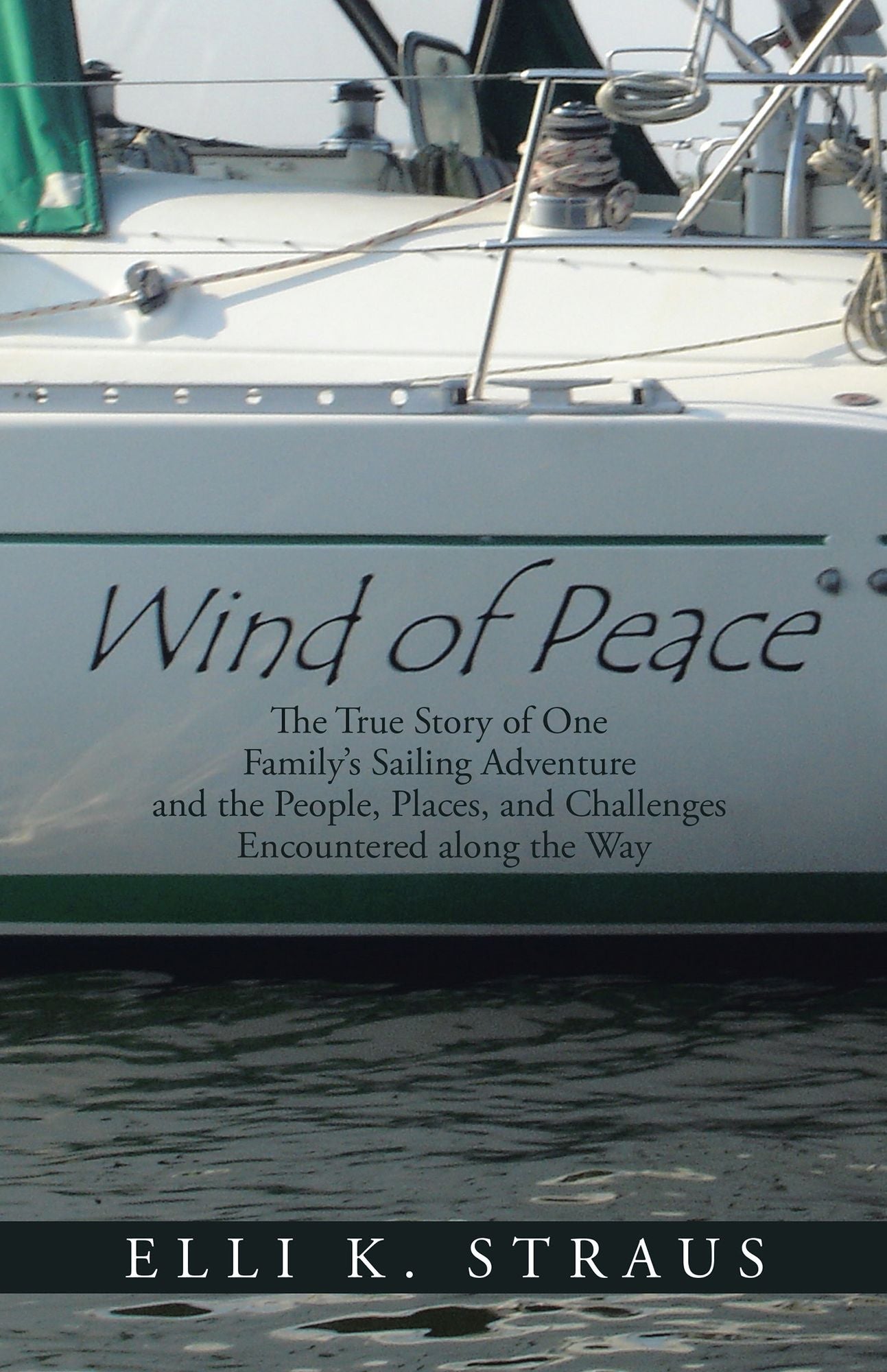 Wind of Peace: The True Story of One Family'S Sailing Adventure and the People, Places, and Challenges Encountered Along the Way