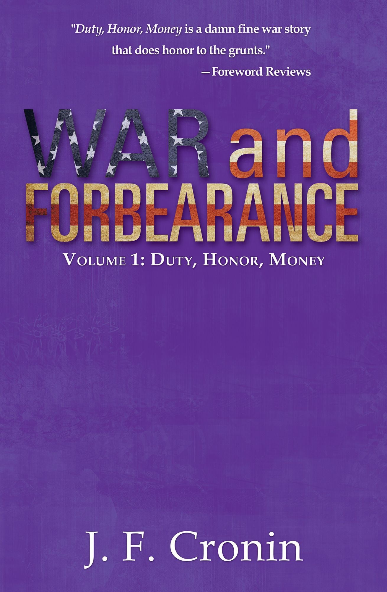War and Forbearance: Volume 1: Duty, Honor, Money