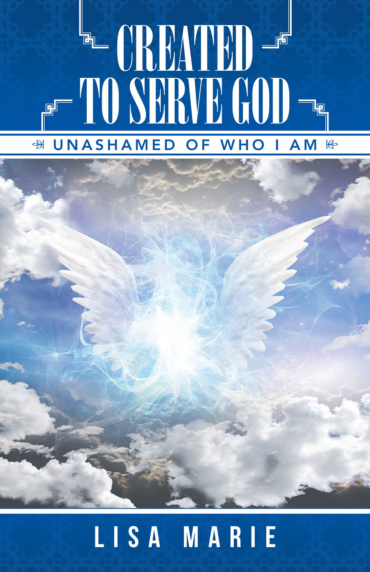 Created to Serve God: Unashamed of Who I Am