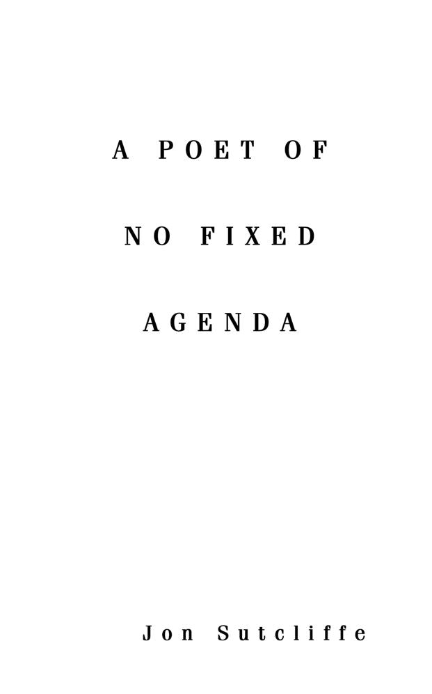 A Poet of No Fixed Agenda