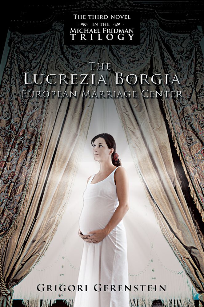 The Lucrezia Borgia European Marriage Center: The third novel in the Michael Fridman trilogy