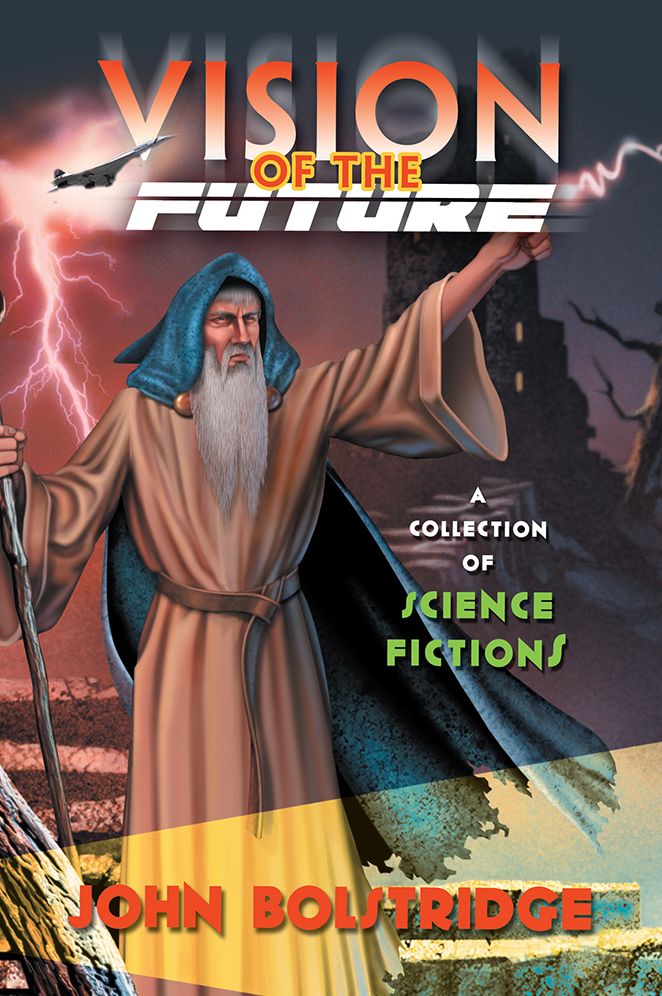 VISION OF THE FUTURE: A Collection of Science Fictions