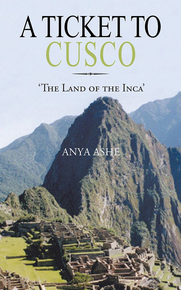 A Ticket To Cusco: The Land of the Inca