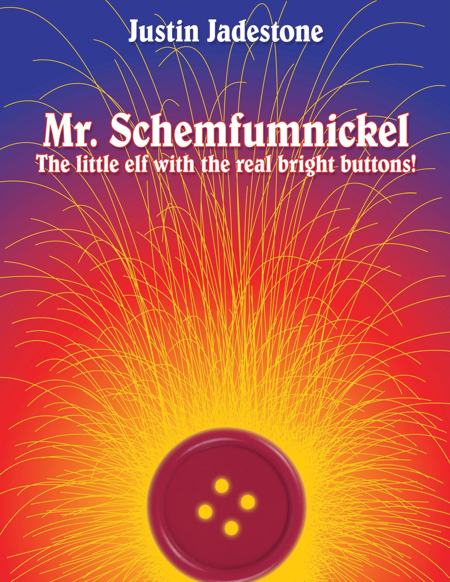 Mr. Schemfumnickel: The Little Elf with the Real Bright Buttons!