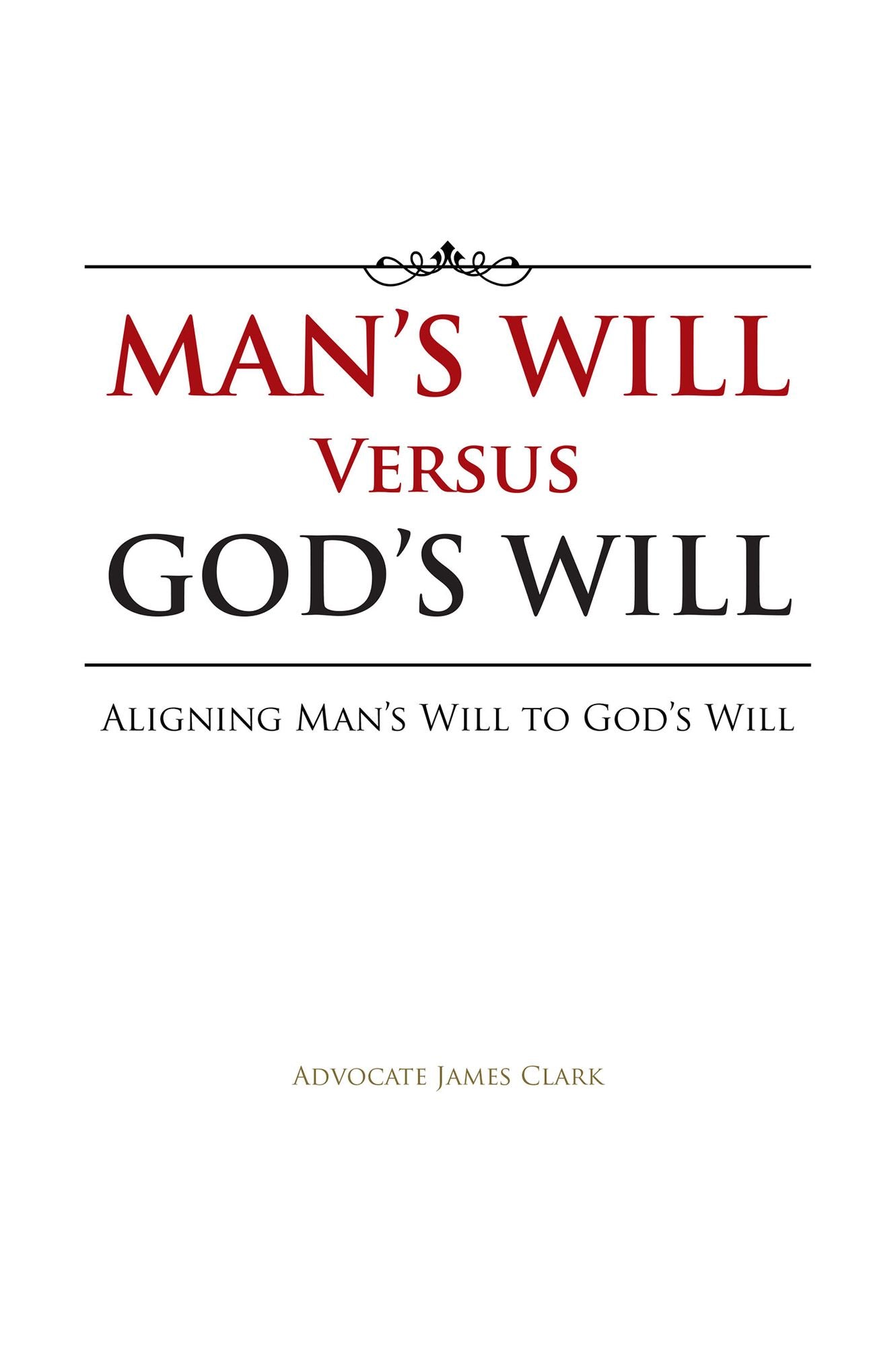 Man's Will Versus God's Will: Aligning Man's Will to God's Will