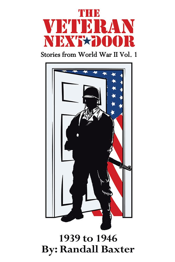 The Veteran Next Door: Stories from World War II Vol. 1