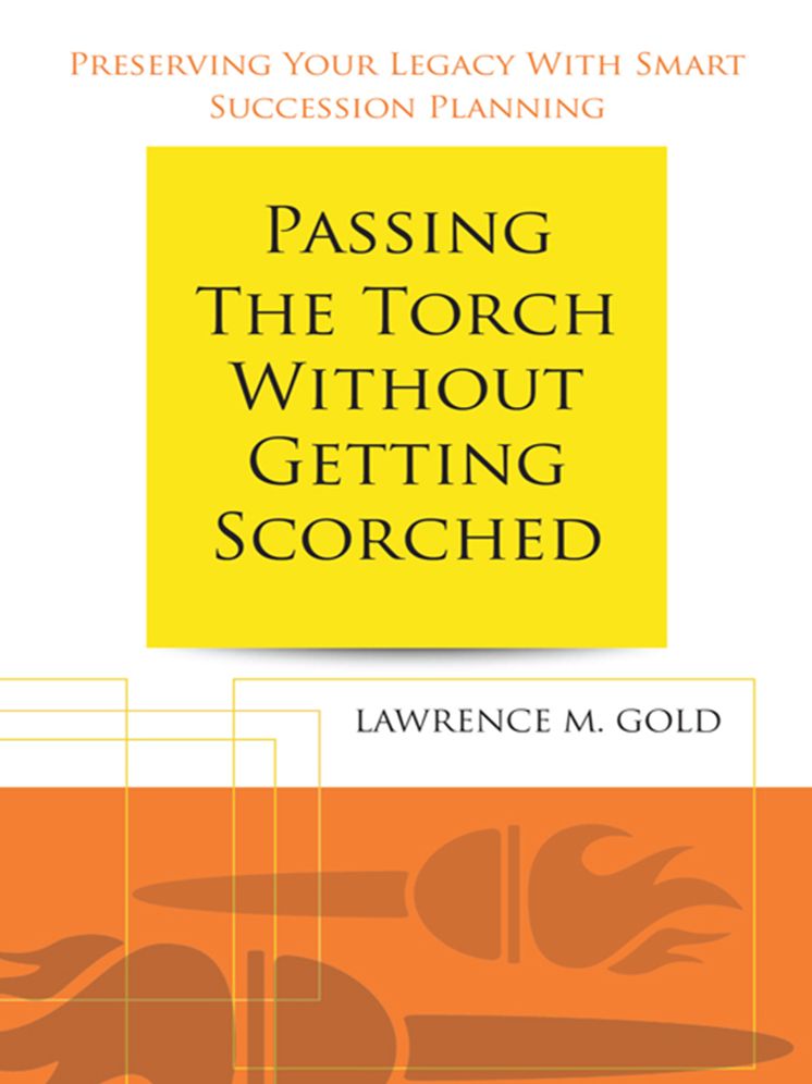 Passing the Torch Without Getting Scorched: Preserving Your Legacy With Smart Succession Planning