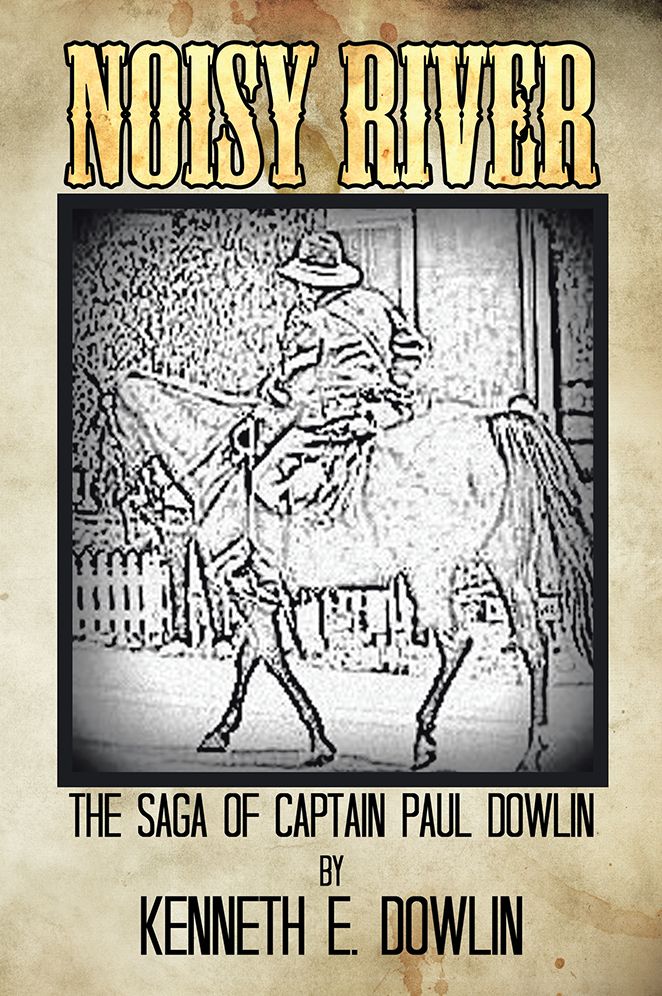 Noisy River: The Saga of Captain Paul Dowlin