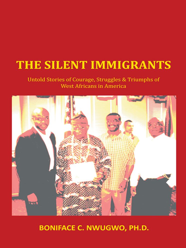 THE SILENT IMMIGRANTS: Untold Stories of Courage, Struggles & Triumphs of West Africans in America