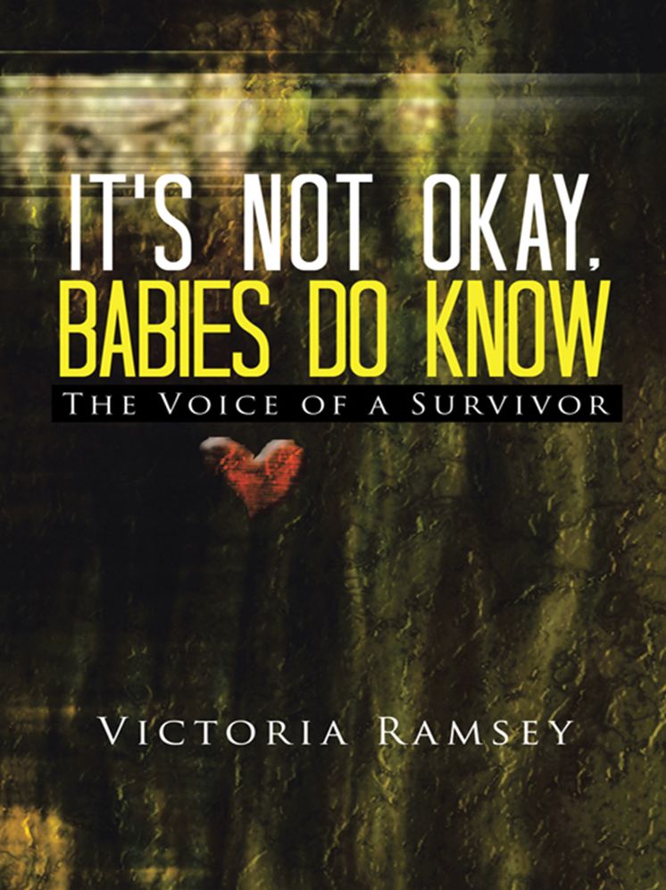 It's NOT Okay, Babies Do Know: The Voice of a Survivor