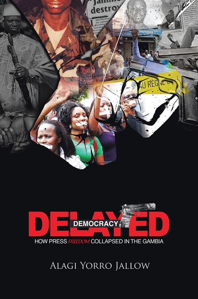 DELAYED DEMOCRACY:HOW PRESS FREEDOM COLLAPSED IN GAMBIA: A Proposition for Research in The Gambian Journalism History 1965-2013