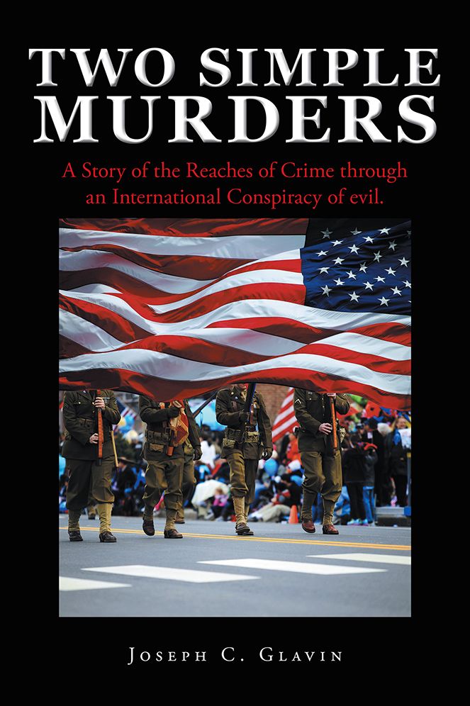 Two Simple Murders: A Story of the Reaches of Crime through an International Conspiracy of evil.