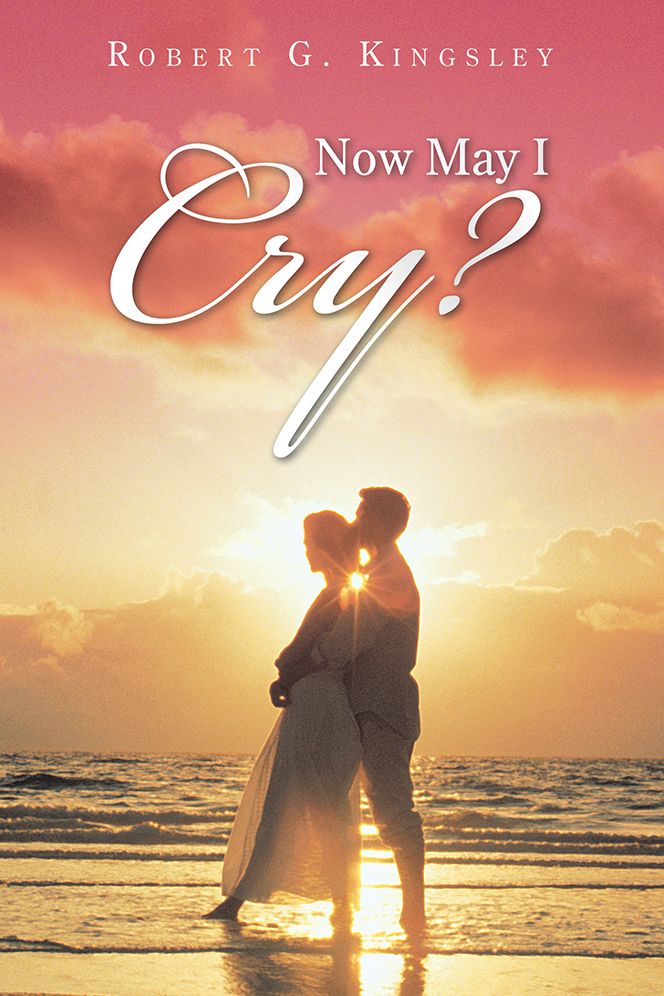 "NOW MAY I CRY?"