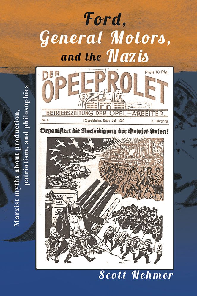 Ford, General Motors, and the Nazis: Marxist myths about production, patriotism, and philosophies