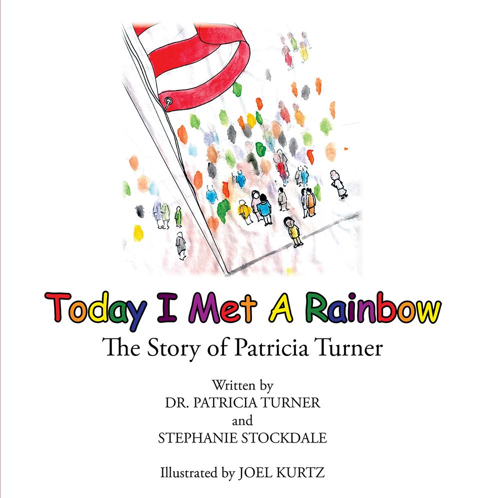 Today I Met A Rainbow: The Story of Patricia Turner